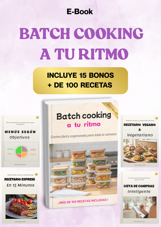 Batch cooking a tu ritmo: Cocina organizada para toda la semana